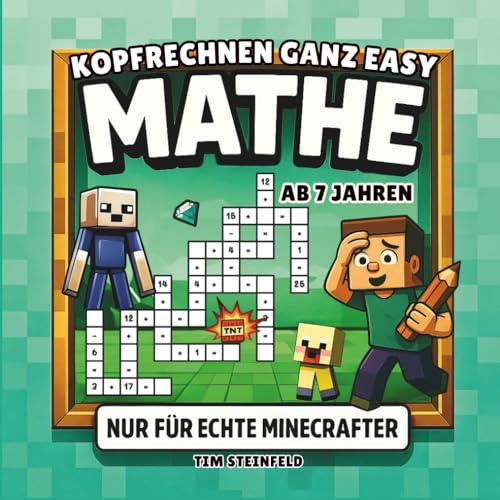 Mathe nur für echte Minecrafter ab 7 Jahren: Spielerische & coole Mathematik Nachhilfe ab der 2.Klasse - Plus Minus Rechnen in Rätselform (Coole Welt für echte Minecrafter)