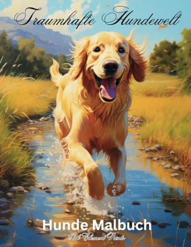 Traumhafte Hundewelt: Hunde Malbuch