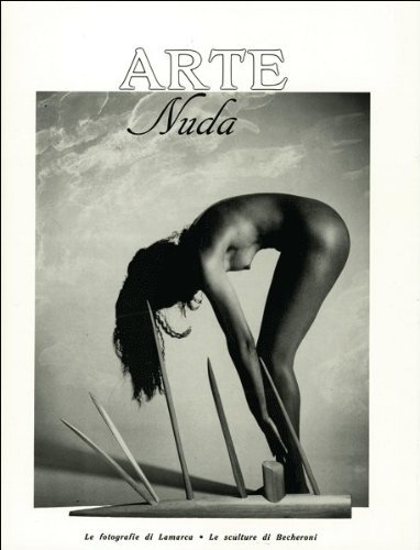 Arte nuda. Le fotografie di Lamarca. Le sculture di Becheroni