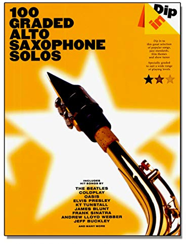 Dip in – 100 Graded alto sax Solos, accordi musicali e spartiti per sassofono contralto con canzoni di The Beatles, Coldplay, Oasis, Elvis Presley, kt Tunstall, James Blunt, Frank Sinatra, Andrew Lloyd Webber, Jeff Buckley, etc.