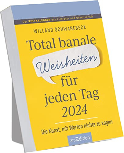 Abreißkalender Total banale Weisheiten für jeden Tag 2024: Die Kunst, mit Worten nichts zu sagen | Tagesabreißkalender zum Aufstellen oder Aufhängen