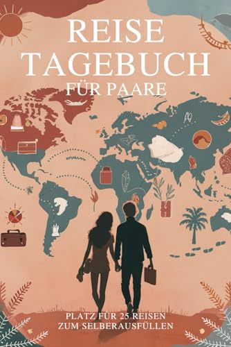 Reisetagebuch für Paare: Reise Tagebuch Zum Ausfüllen - Platz für 25 Reisen, A5 Format, Softcover, 102 Seiten, Perfektes Geschenk für Reiselustige für Urlaubserinnerungen, Fotos und Notizen