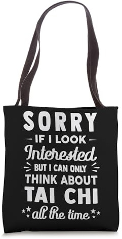 Sorry If I Look Interested - Think About Tai Chi Funny Tote Bag