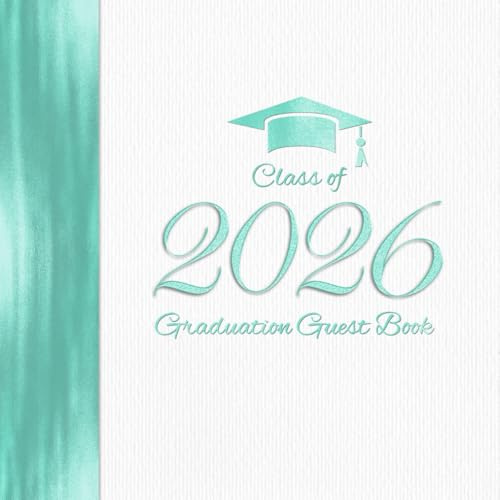 Graduation Guest Book: Matching White Turquoise Party Decoration I Life Advice, Friends and Family Register & Keepsake with Gift Log I High School & College Final Year Present Idea
