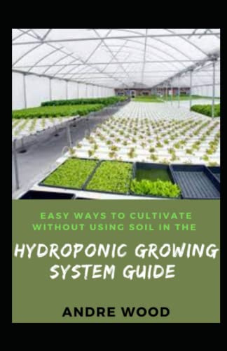 Easy Ways To Cultivate Without Using Soil In The Hydroponic Growing System Guide
