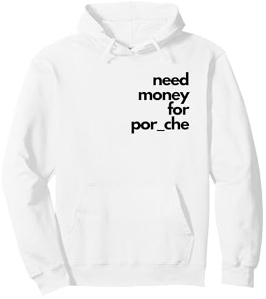 Lustige Auto-Bekleidung - Need Money for Por_Che Pullover Hoodie