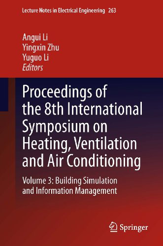 Proceedings of the 8th International Symposium on Heating, Ventilation and Air Conditioning: Volume 3: Building Simulation and Information Management (Lecture ... Notes in Electrical Engineering Book 263)