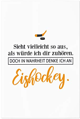 JUNIWORDS Poster, Sieht vielleicht so aus, als würde ich dir zuhören. Doch in Wahrheit denke ich an Eishockey (1001718), 20 x 30 cm