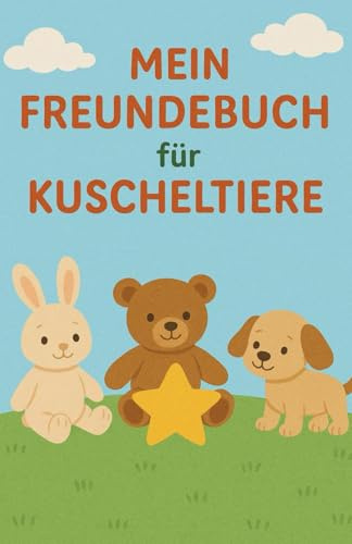 Mein Freundebuch für Kuscheltiere: Dein Sammelplatz für flauschige Erinnerungen