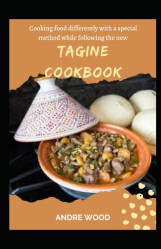 Cooking Differently With a Special Method While Following The New Tagine Cookbook: Tips For Cooking In a Moroccan Tagine