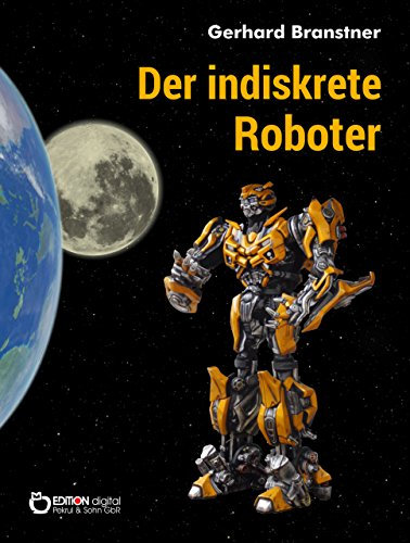 Der indiskrete Roboter: Utopische Erzählungen