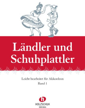 Ländler und Schuhplattler Band 1 : für Akkordeon (mit 2. Stimme)
