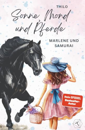 Sonne, Mond und Pferde: Marlene und Samurai (Band 1) - Pferdebuch als Geschenk für Mädchen ab 10 Jahre mit den Themen Pferdeliebe, Freundschaft, Verliebtheit & Geheimnisse