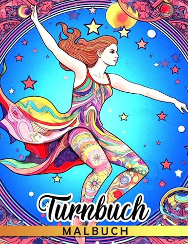 Turnen Malbuch: 40 entzückende Gymnastik-Illustrationen im Inneren machen diese Geschenke ideal für Kinder, um sich zu entspannen und ihre Kreativität zu fördern.