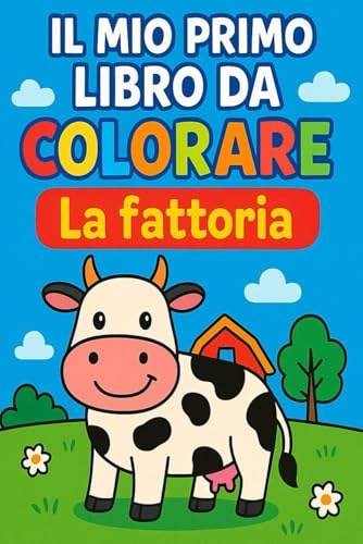 Libro da colorare Animali della Fattoria: Per bambini 2-4 anni / Immagini grandi e semplici da colorare / Attività educativa per la prima infanzia