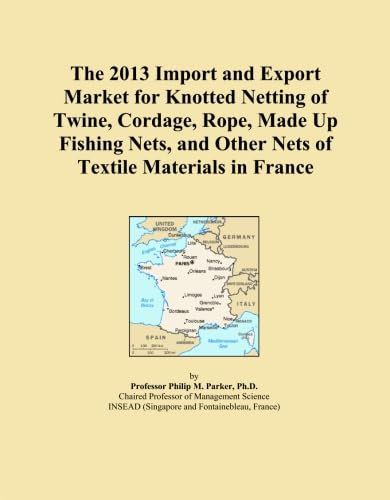The 2013 Import and Export Market for Knotted Netting of Twine, Cordage, Rope, Made Up Fishing Nets, and Other Nets of Textile Materials in France