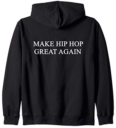 Make Hip Hop Great Again Sweat à Capuche