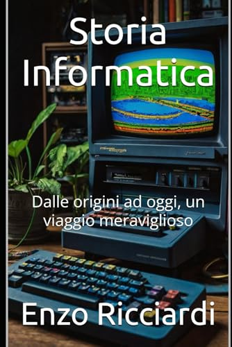 Storia Informatica: Dalle origini ad oggi, un viaggio meraviglioso