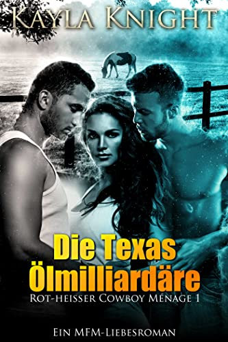 Die Texas Ölmilliardäre: Ein MFM-Liebesroman (Rot-heißer Cowboy Ménage 1)