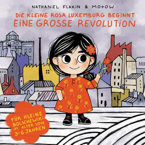 Die kleine Rosa Luxemburg beginnt eine große Revolution: Für kleine Bolschewiki im Alter von 3 bis 6 Jahren