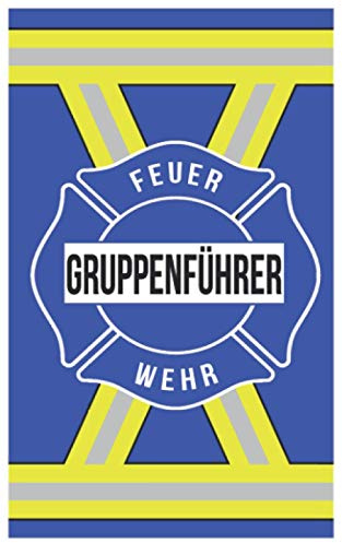 Feuerwehr Gruppenführer: Praktischer Begleiter für Notizen im Einsatz - Einsatz Notizbuch Gruppenführer (blau)