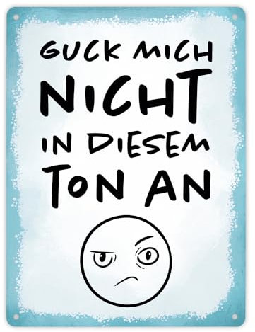 Guck mich nicht in diesem Ton an Metallschild XL in 21x28 cm in blau witziges Blechschild für die Arbeit mit lustigem Bürospruch und Emoticon als Geschenk für Kollegen mit Humor