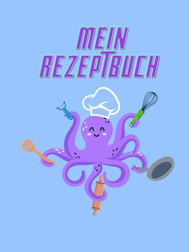 Mein Kochbuch für Kinder: | Rezeptbuch zum Ausfüllen ab 6 Jahren | Platz für 100 Rezepte | Geschlechtsneutrales Design mit Oktopus | Maßhelfer & Wochenplan | Geschenk für kleine Köche