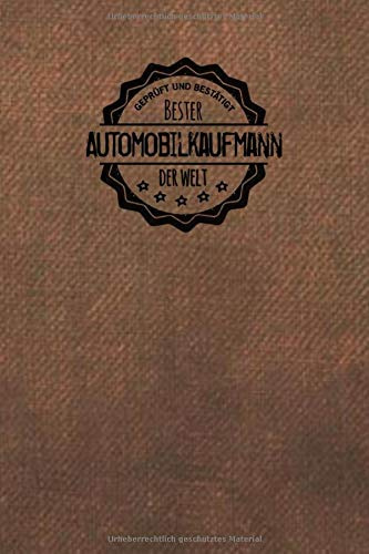 Geprüft und Bestätigt bester Automobilkaufmann der Welt: Notizbuch inkl. To Do Liste | Das perfekte Geschenkbuch für Männer, die sich mit Autos auskennen | Geschenkidee | Geschenke | Geschenk