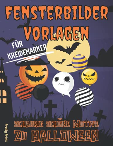 Fensterbilder Vorlagen für Kreidemarker - schaurig schöne Motive zu Halloween: XXL Vorlagen und spiegelverkehrte Textmotive | Kreative Fensterdeko für abwischbare Kreidestifte | Der Herbst kann kommen