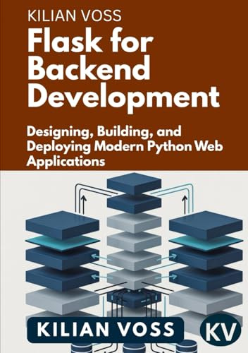 Flask for Backend Development: Designing, Building, and Deploying Modern Python Web Applications