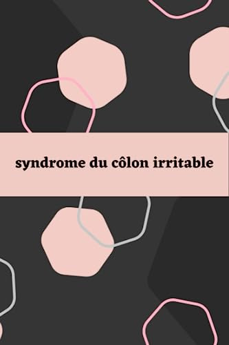 syndrome du côlon irritable: Journal quotidien détaillé d'évaluation de la douleur IBS, journal des aliments, suivi de l'humeur, médicaments et santé intestinale globale