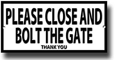 Quality metal sign PLEASE CLOSE AND BOLT THE GATE