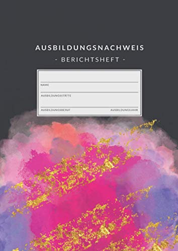 Ausbildungsnachweis • Berichtsheft: Ausbildungsnachweisheft zum Eintragen von wöchentlichen Berichten • Din A4 • 1 Woche auf 2 Seiten • Berichtshefte für Auszubildende