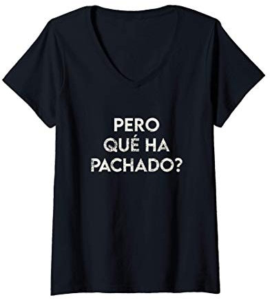 Mujer Pero Qué Ha Pachado Camiseta Cuello V