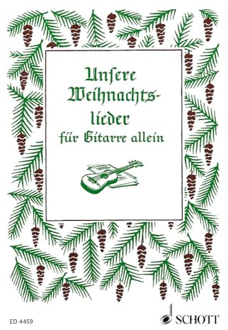 Unsere Weihnachtslieder: 43 Weihnachtslieder leicht gesetzt. Gitarre.