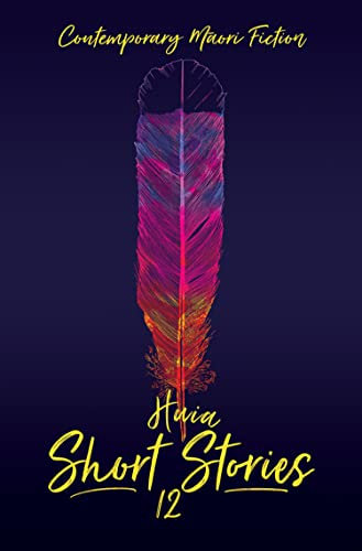 Huia Short Stories 12: Contemporary Maori Fiction (English Edition)