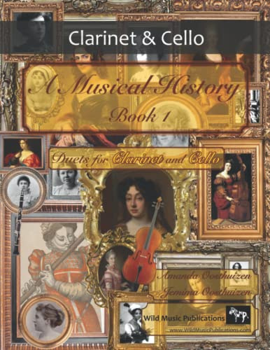 A Musical History Book 1: Duets for Clarinet and Cello: 21 pieces dating from the 16th to early 20th century arranged for intermediate to advanced ... and Cello Duets for Intermediate Players)