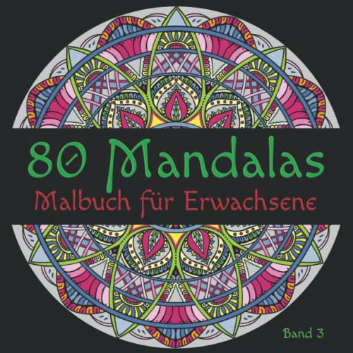 80 Mandalas: Malbuch für Erwachsene zum Stress abbauen und Entspannen (Band 3)