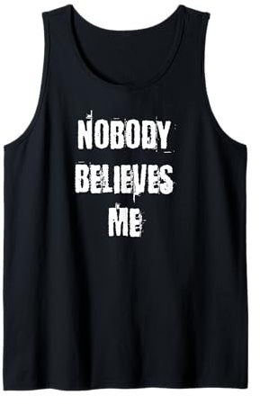 Nadie me cree Camiseta sin Mangas