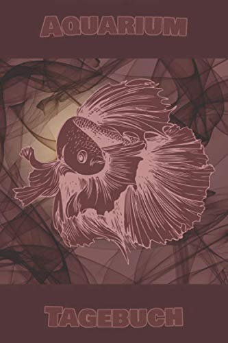 Aquarium Notizbuch: Schönes Aquaristik Tagebuch mit einem Kampffisch Motiv - perfekt zum festhalten von Wasserwerten, Düngewerten, Futter ... um das Verhalten der Fische zu notieren!