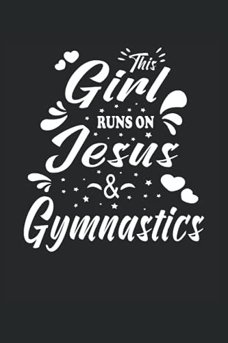 This Girl Runs on Jesus and Gymnastics: DIN A5 (6x9) Notebook for Christian Gymnastics and Believers Turner with 120 lined pages and days of days for the diary function