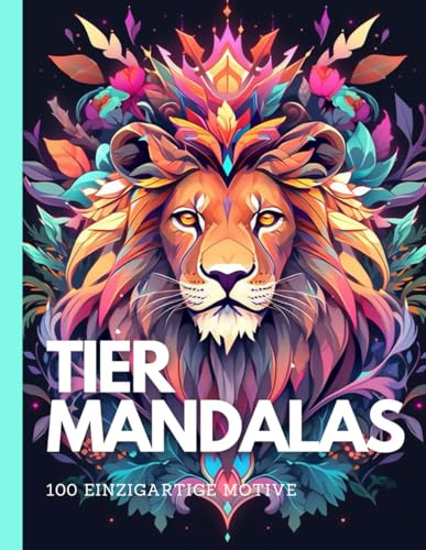 Tier Mandala Malbuch für Jugendliche und Erwachsene: 100 Einzigartige Motive zur Entspannung und Kreativität | Ideal für Tierliebhaber & Mandala Fans | Stressabbau durch Ausmalen
