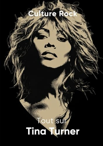 Tout sur Tina Turner (Culture Rock)