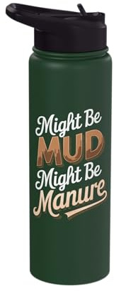 Might Be Mud Might Be Manure Stainless Steel Insulated Water Bottle