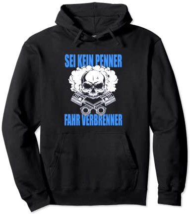 Auto Sei Kein Penner Fahr Verbrenner Pullover Hoodie