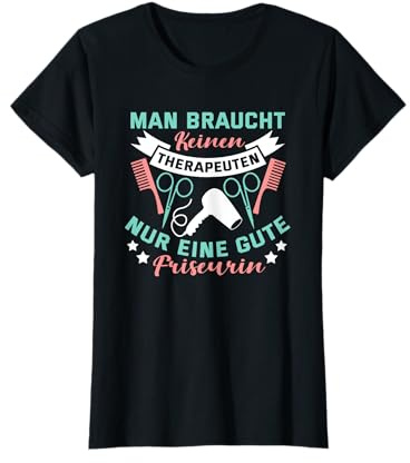 Man braucht keinen Therapeuten Spruch - Friseur Friseurin T-Shirt