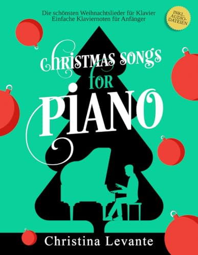 Christmas Songs for Piano: Die schönsten Weihnachtslieder für Klavier. Einfache Klaviernoten für Anfänger inkl. Audio-Dateien