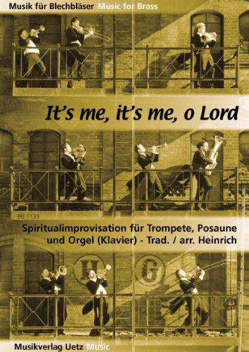 It's Me, It's Me, O Lord. Spiritualimprovisation für Trompete, Posaune und Orgel (Klavier) / A Spiritual Improvisation For Trumpet, Trombone And Organ Or Piano (Partitur und Stimmen) (Musik für Blechbläser)