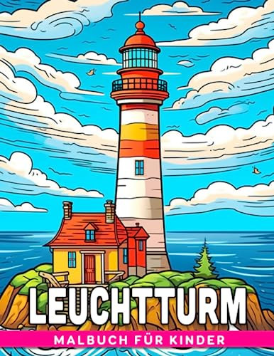 Leuchtturm-Malbuch für Kinder: 30 Ausmalbilder von ruhigen Leuchtturm-Landschaften - perfekte Stressbewältigung und kreative Geschenke für geliebte Menschen.