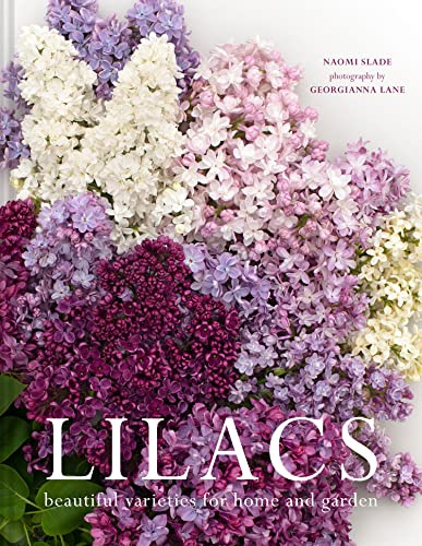 Lilacs: The ultimate flower guide for growing, flowering and cutting varieties for the home and gardening